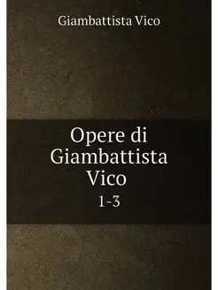 Opere di Giambattista Vico . 1-3