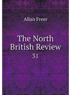 The North British Review. 31