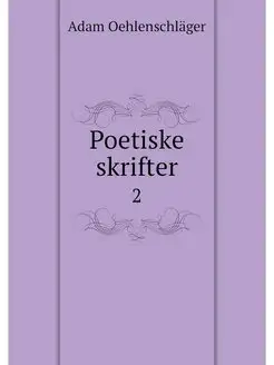 Poetiske skrifter. 2