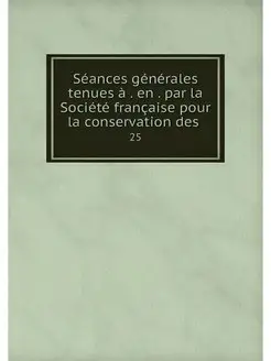 Seances generales tenues a . en . par