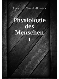 Physiologie des Menschen. 1