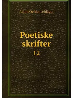 Poetiske skrifter. 12