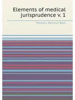 Elements of medical jurisprudence v. 1