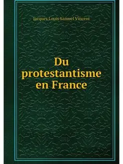 Du protestantisme en France