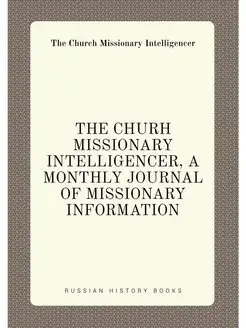 THE CHURH MISSIONARY INTELLIGENCER, A