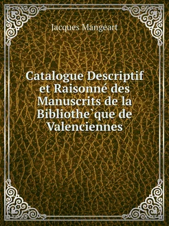 Catalogue Descriptif et Raisonné des