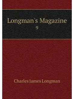 Longman's Magazine. 9