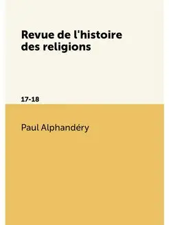 Revue de l'histoire des religions. 17-18