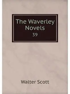 The Waverley Novels. 39