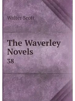 The Waverley Novels. 38