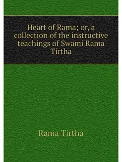 Heart of Rama or, a collection of th