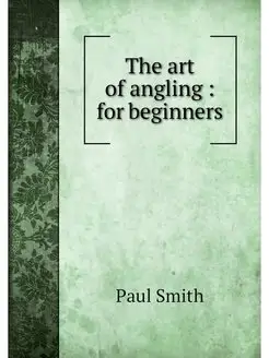 The art of angling for beginners