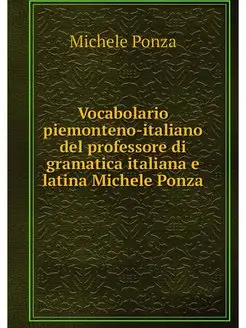 Vocabolario piemonteno-italiano del p