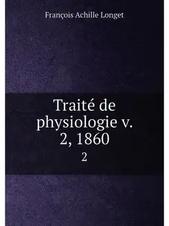 Traite de physiologie v. 2, 1860. 2