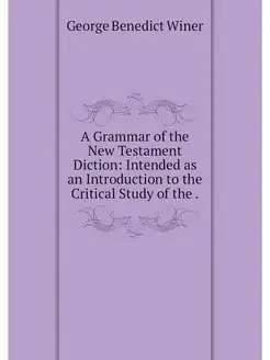 A Grammar of the New Testament Dictio