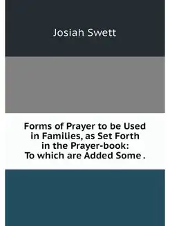 Forms of Prayer to be Used in Familie