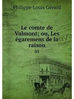 Le comte de Valmont ou, Les egaremen