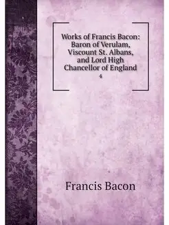 Works of Francis Bacon Baron of Veru