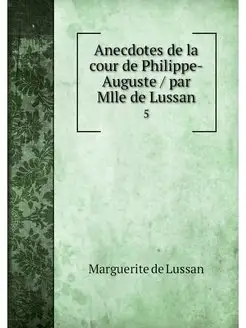 Anecdotes de la cour de Philippe-Augu