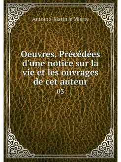 Oeuvres. Precedees d'une notice sur l