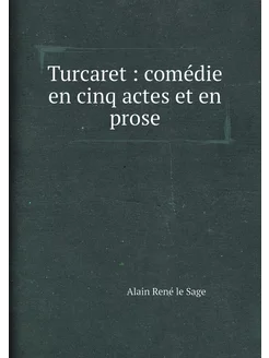 Turcaret comédie en cinq actes et en prose