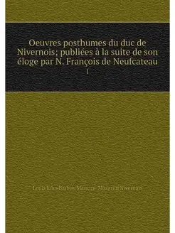 Oeuvres posthumes du duc de Nivernois