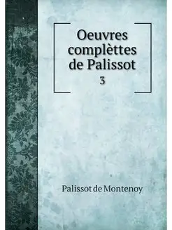 Oeuvres complettes de Palissot. 3