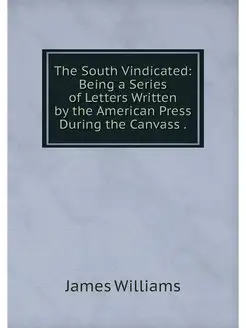 The South Vindicated Being a Series