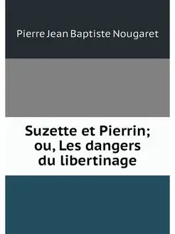 Suzette et Pierrin ou, Les dangers d