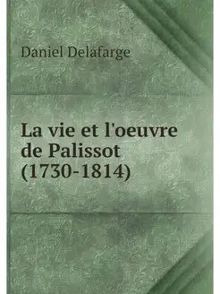 La vie et l'oeuvre de Palissot (1730-