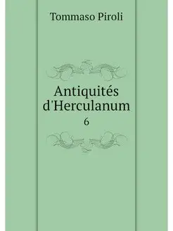 Antiquites d'Herculanum. 6