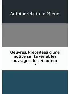 Oeuvres. Precedees d'une notice sur l