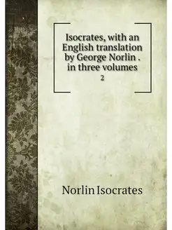 Isocrates, with an English translatio