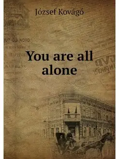 You are all alone