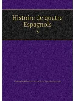 Histoire de quatre Espagnols. 3