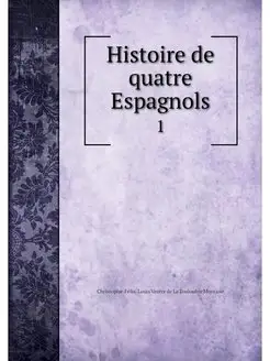 Histoire de quatre Espagnols. 1