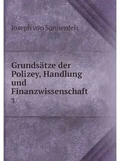 Grundsatze der Polizey, Handlung und