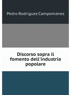 Discorso sopra il fomento dell'indust