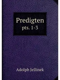 Predigten. pts. 1-3