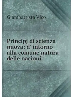 Principj di scienza nuova d' intorno