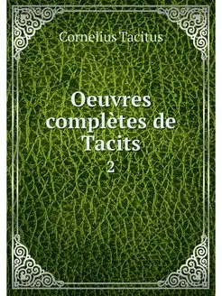 Oeuvres completes de Tacits. 2