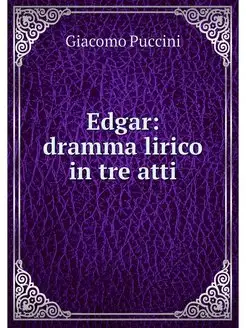 Edgar dramma lirico in tre atti