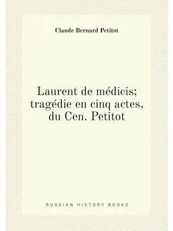 Laurent de médicis tragédie en cinq actes, du Cen