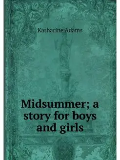 Midsummer a story for boys and girls