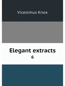 Elegant extracts. 6