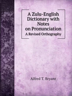 A Zulu-English Dictionary with Notes