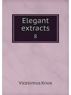 Elegant extracts. 8