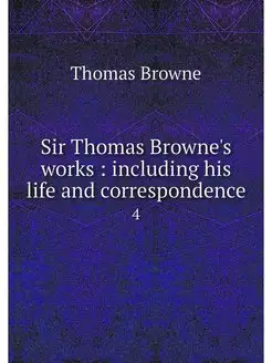 Sir Thomas Browne's works including