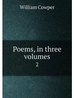 Poems, in three volumes. 2