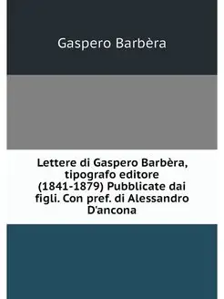 Lettere di Gaspero Barbera, tipografo